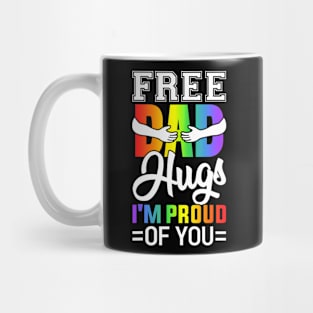 Free Dad Hugs I'm Proud Of You Pride Month Mug